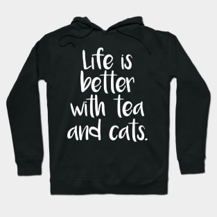 LIFE IS BETTER WITH TEA AND CATS Hoodie